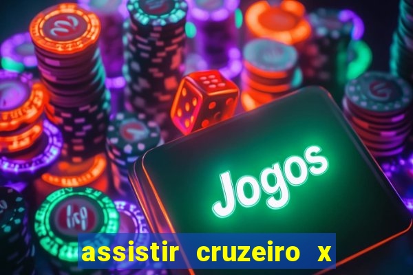 assistir cruzeiro x gremio ao vivo